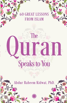 The Quran Speaks to You - Abdur Raheem Kidwai