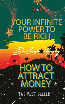 Your Infinite Power To Be Rich & How To Attract Money - Joseph Murphy