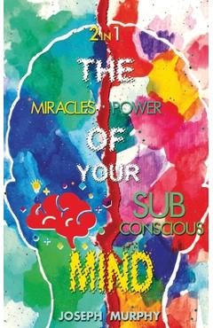 Poza produsului The Miracles of Your Mind & The Power Of Your Subconscious Mind - Joseph Murphy