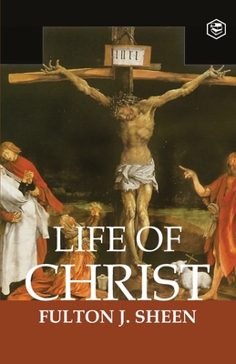 The Life of Christ - Fulton J. Sheen