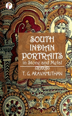 Coperta cărții 'South Indian Portraits in Stone and Metal - T. G. Aravamuthan'