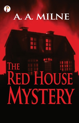 The Red House Mystery - A. A. Milne