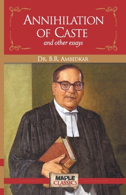 Annihilation of Caste and Other Essays - B. R. Ambedkar