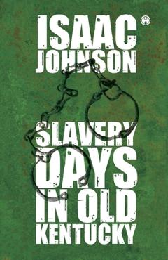 Poza produsului Slavery Days In Old Kentucky - Issac Johnson