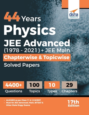 44 Years Physics JEE Advanced (1978 - 2021) + JEE Main Chapterwise & Topicwise Solved Papers 17th Edition - Disha Experts