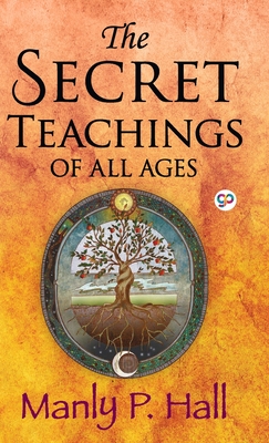 The Secret Teachings of All Ages - Manly P. Hall