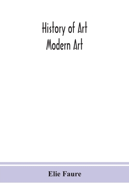 History of art; Modern Art - Elie Faure