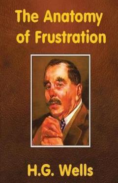 Poza produsului The Anatomy of Frustration - H. G. Wells