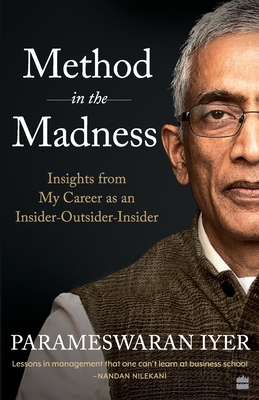 Method in the Madness: Insights from My Career as an Insider-Outsider-Insider - Parameswaran Iyer
