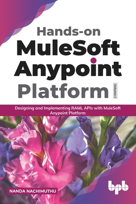 Coperta cărții 'Hands-on MuleSoft Anypoint platform Volume 1: Designing and Implementing RAML APIs with MuleSoft Anypoint Platform'