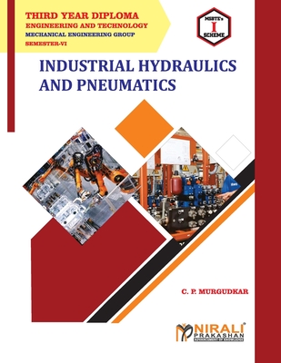 Industrial Hydraulics and Pneumatics (22655) - C. P. Murgudkar
