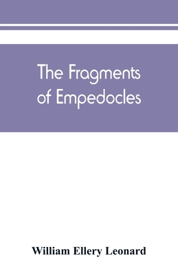 The fragments of Empedocles - William Ellery Leonard