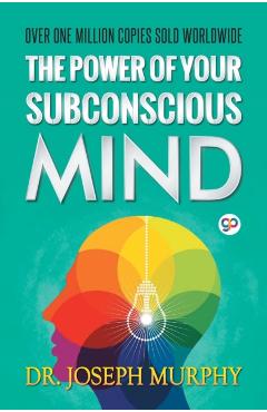 The Power of Your Subconscious Mind - Joseph Murphy