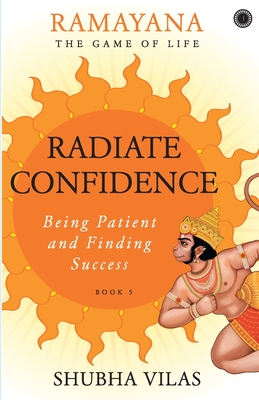Ramayana: The Game of Life - Book 5: Radiate Confidence - Shubha Vilas