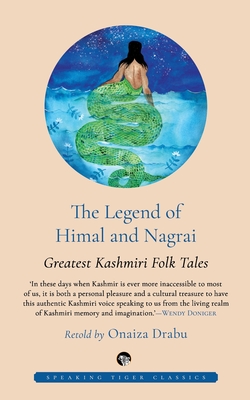 The Legend of Himal and Nagrai: Greatest Kashmiri Folk Tales - Onaiza Drabu