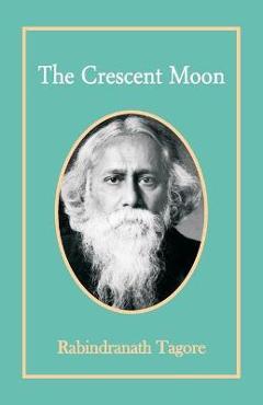 Coperta cărții 'The Crescent Moon - Rabindranath Tagore'