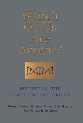 Which of Us Are Aryans?: Rethinking the Concept of O Ur Origins - Romila Thapar