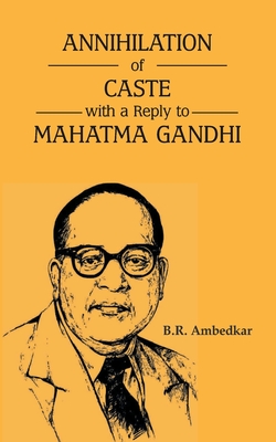 Annihilation of Caste with a reply to Mahatma Gandhi - B. R. Ambedkar