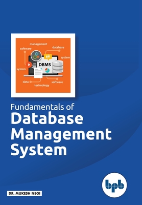 Coperta cărții 'Fundamentals of Database Management System: Learn essential concepts of Database Systems - Mukesh Negi'