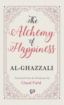 The Alchemy of Happiness - Al-ghazzali