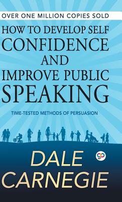 How to Develop Self Confidence and Improve Public Speaking - Dale Carnegie