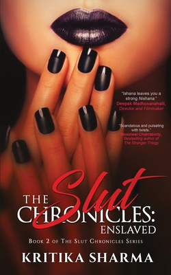 Coperta cărții 'The Slut Chronicles: Enslaved - Kritika Sharma'