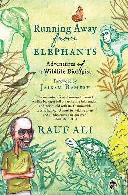 Running Away from Elephants: The Adventures of a Wildlife Biologist - Rauf Ali