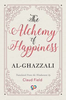The Alchemy of Happiness - Al-ghazzali