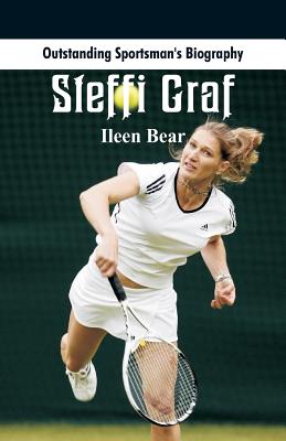 Outstanding Sportsman's Biography: Steffi Graf - Ileen Bear