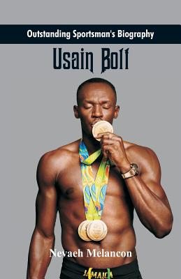 Outstanding Sportsman's Biography: Usain Bolt - Nevaeh Melancon