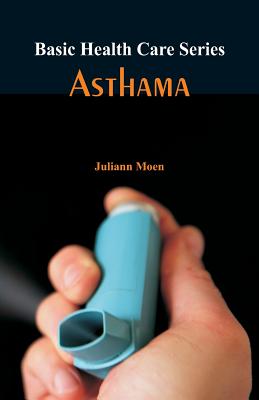 Basic Health Care Series - Asthama - Juliann Moen