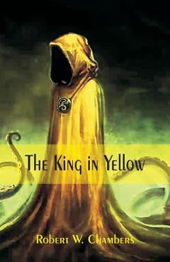 Coperta cărții 'The King in Yellow - Robert W. Chambers'