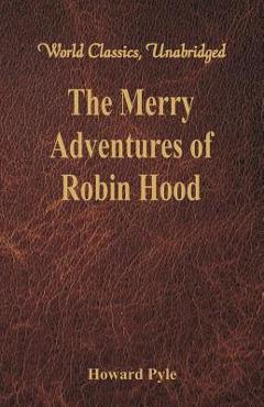 Poza produsului The Merry Adventures of Robin Hood: (World Classics, Unabridged) - Howard Pyle