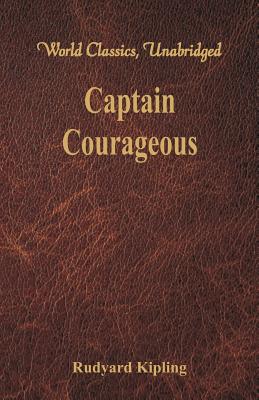 Captain Courageous (World Classics, Unabridged) - Rudyard Kipling