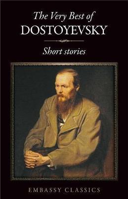 The Very Best Of Fyodor Dostoyevsky - Fyodor Dostoyevsky