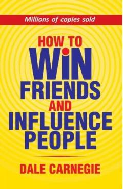 How To Win Friends And Influence People - Dale Carnegie
