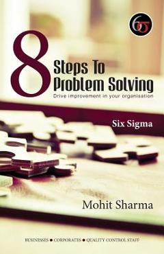 Poza produsului 8 Steps to Problem Solving - Six Sigma - Mohit Sharma