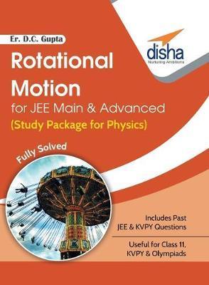 Rotational Motion for JEE Main & Advanced (Study Package for Physics) - D. C. Er Gupta