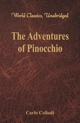 The Adventures of Pinocchio (World Classics, Unabridged) - Carlo Collodi