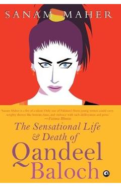 Coperta cărții 'Sensational Life And Death Of Qandeel Baloch - Sanam Maher'