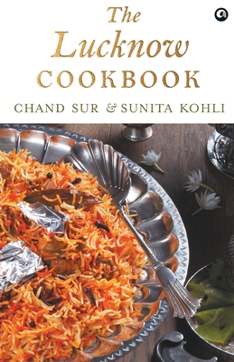 The Lucknow Cookbook - Chand Kohli Sunita Sur