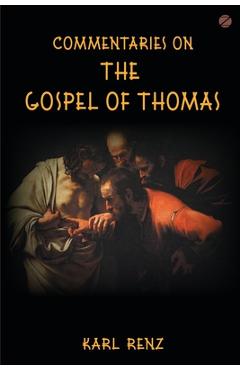 Coperta cărții 'Commentaries On The Gospel Of Thomas: Excerpts from the Marsanne talks - Karl Renz'