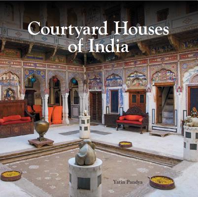 Courtyard Houses of India - Yatin Pandya