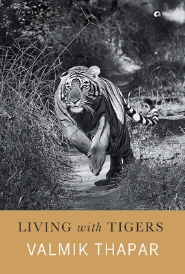 Living with Tigers - Valmik Thapar