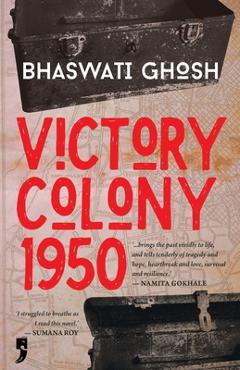 Coperta cărții 'Victory Colony, 1950 - Bhaswati Ghosh'