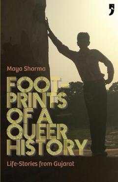 Coperta cărții 'Footprints of a Queer History: Life Stories from Gujarat - Maya Sharma'