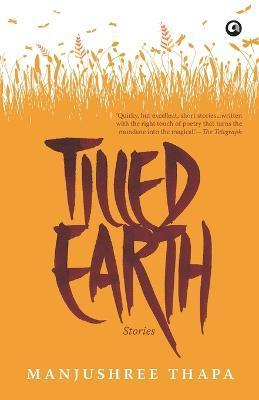 Tilled Earth: Stories - Manjushree Thapa