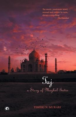 Taj: A Story of Mughal India - Timeri N. Murari