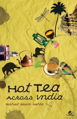 Hot Tea Across India - Rishad Saam Mehta