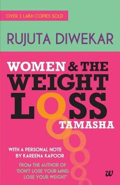 Coperta cărții 'Women and the Weight Loss Tamasha - Rujuta Divekar'